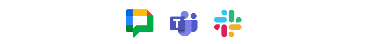 Google Chat, Microsoft Teams, and Slack team channels.