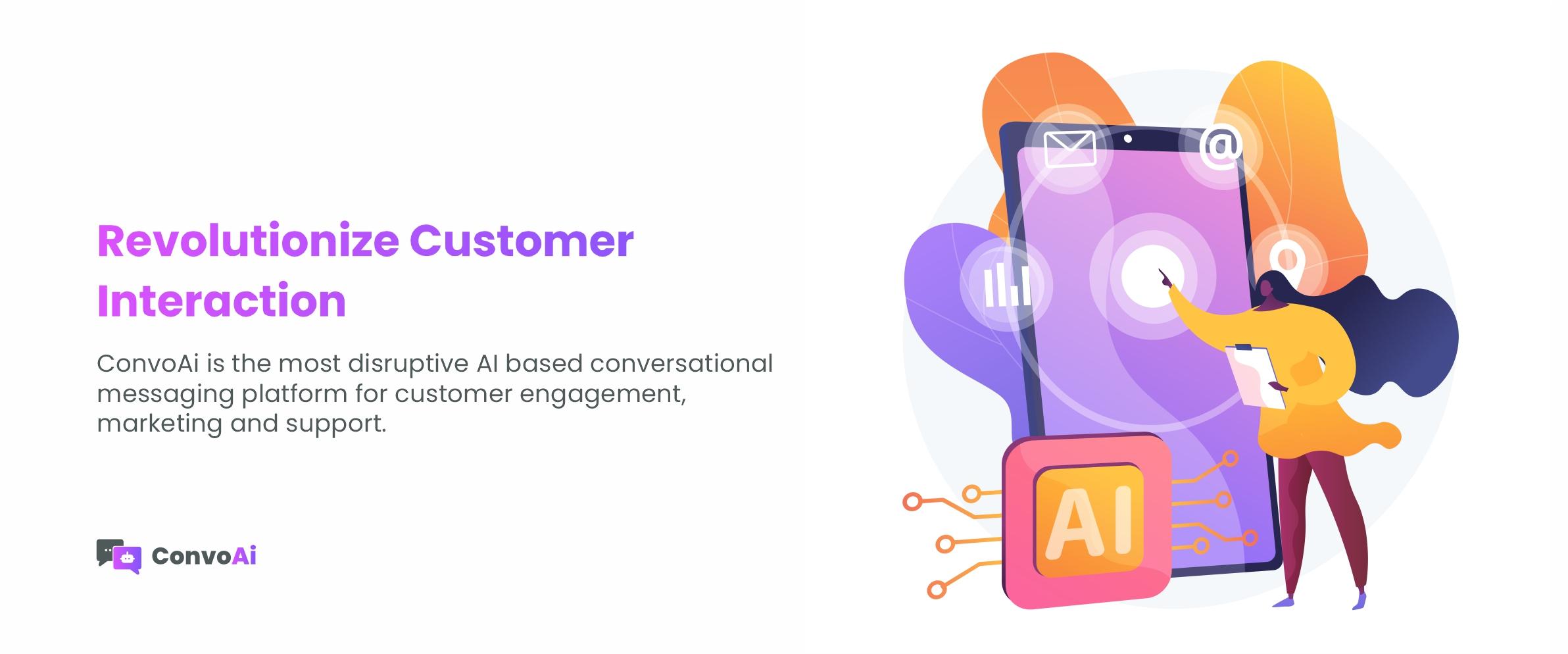Revolutionize customer interaction with ConvoAi: AI-based conversational messaging for customer engagement, marketing, and support.